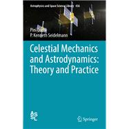 Celestial Mechanics and Astrodynamics: Theory and Practice