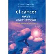 El cancer no es una enfermedad/ Cancer Is Not A Disease!: El cancer es un mecanismo de supervivencia/ Cancer is a Survival Mechanism