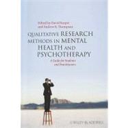 Qualitative Research Methods in Mental Health and Psychotherapy A Guide for Students and Practitioners