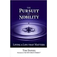 The Pursuit of Nobility: Living a Life That Matters