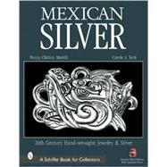Mexican Silver : 20th Century Handwrought Jewelry and Metalwork