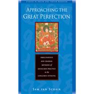 Approaching the Great Perfection : Simultaneous and Gradual Methods of Dzogchen Practice in the Longchen Nyingtig