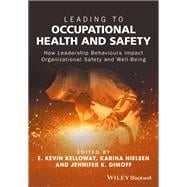 Leading to Occupational Health and Safety How Leadership Behaviours Impact Organizational Safety and Well-Being,9781118973707
