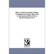 History of the Peace : Being A History of England from 1816 to 1854. with an introduction 1800 to 1815. by Harriet Martineau. Vol. 3
