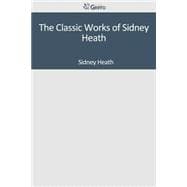 The Classic Works of Sidney Heath