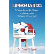 Lifeguards: A View from the Tower: Including the Novella 