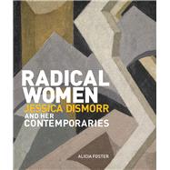 Radical Women Jessica Dismorr and her Contemporaries