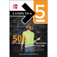 5 Steps to a 5 500 AP Calculus AB/BC Questions to Know by Test Day