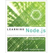 Learning Node.js A Hands-On Guide to Building Web Applications in JavaScript,9780134663708