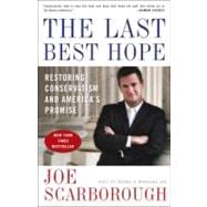 The Last Best Hope Restoring Conservatism and America's Promise