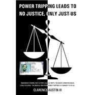Power Tripping Leads to No Justice, Only Just-Us