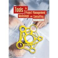 Tools for Project Management, Workshops and Consulting : A Must-Have Compendium of Essential Tools and Techniques