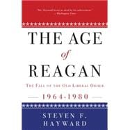 The Age of Reagan: the Fall of the Old Liberal Order, 1964-1980
