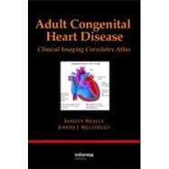 Adult Congenital Heart Disease: Clinical Imaging Correlates Atlas
