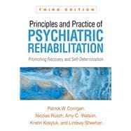 Principles and Practice of Psychiatric Rehabilitation Promoting Recovery and Self-Determination,9781462553709