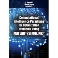 Computational Intelligence Paradigms for Optimization Problems Using MATLAB«/SIMULINK«