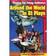 Around the World in 21 Plays : Theatre for Young Audiences