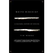 White Mischief : A Cultural History of Cocaine