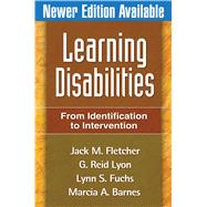 Learning Disabilities, First Edition From Identification to Intervention