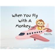 When You Fly With A Monkey...