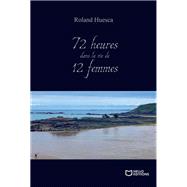 72 heures dans la vie de 12 femmes