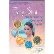 Feng Shui Para La Salud Del Cuerpo Y El Espiritu/feng Shui For The Body's Health And Spirituality