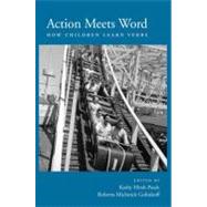 Action Meets Word How Children Learn Verbs