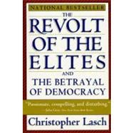 The Revolt Of The Elites And The Betrayal Of Democracy