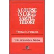 A Course in Large Sample Theory