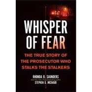 Whisper of Fear : The True Story of the Prosecutor Who Stalks the Stalkers