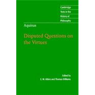 Thomas Aquinas : Disputed Questions on the Virtues