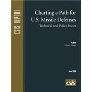 Charting a Path for U.S. Missile Defenses Technical and Policy Issues