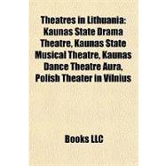 Theatres in Lithuani : Kaunas State Drama Theatre, Kaunas State Musical Theatre, Kaunas Dance Theatre Aura, Polish Theater in Vilnius