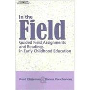 In the Field : Guided Field Assignments and Readings in Early Childhood Education