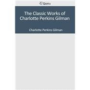 The Classic Works of Charlotte Perkins Gilman