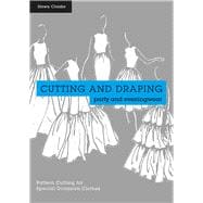Cutting and Draping Party and Eveningwear Dressmaking and pattern cutting for special occasion clothes