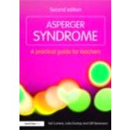 Asperger Syndrome: A Practical Guide for Teachers