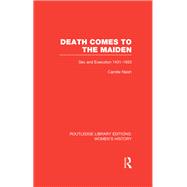 Death Comes to the Maiden: Sex and Execution 1431-1933