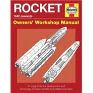 Rocket Manual - 1942 onwards An insight into the development and technology of space rockets and satellite launchers