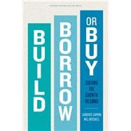 Build, Borrow, or Buy