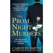 The Prom Night Murders: A Devoted American Family, Their Troubled Son, and a Ghastly Crime