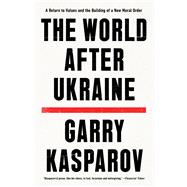 The World After Ukraine A Return to Values and the Building of a New Moral Order