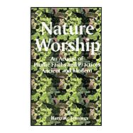 Nature Worship : An Account of Phallic Faith and Practices Ancient and Modern