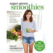Super Green Smoothies Healthy Recipes for Healing and Happiness