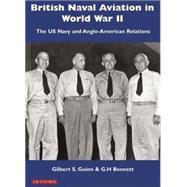 British Naval Aviation in World War II The US Navy and Anglo-American Relations