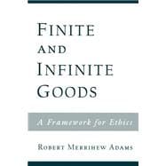 Finite and Infinite Goods A Framework for Ethics
