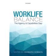 Worklife Balance The Agency and Capabilities Gap