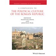 A Companion to the Political Culture of the Roman Republic