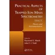 Practical Aspects of Trapped Ion Mass Spectrometry, Volume IV: Theory and Instrumentation