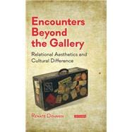 Encounters Beyond the Gallery Relational Aesthetics and Cultural Difference
